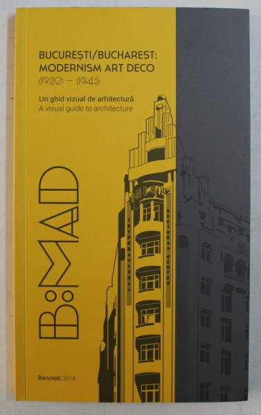 UN GHID VIZUAL DE ARCHITECTURA / A VISUAL GUIDE TO ARCHITECTURE , MODERNISM ART DECO ( 1920 - 1945 ) , 2018