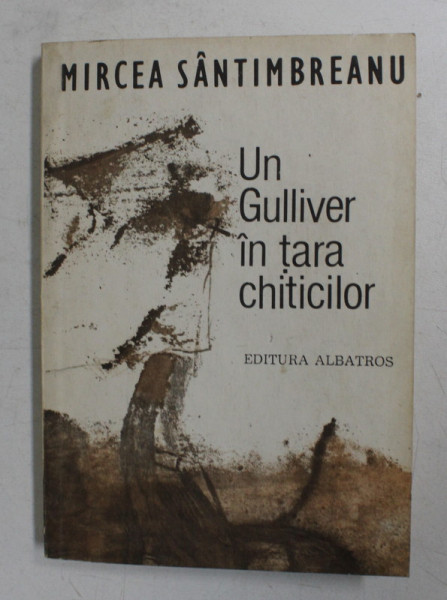UN GULLIVER IN TARA CHITICILOR de MIRCEA SANTIMBREANU , 1983 , DEDICATIE*