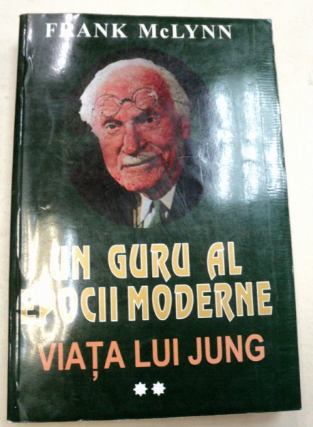 UN GURU AL EPOCII MODERNE.O VIATA LUI JUNG-FRANK MCLYNN  VOL 2