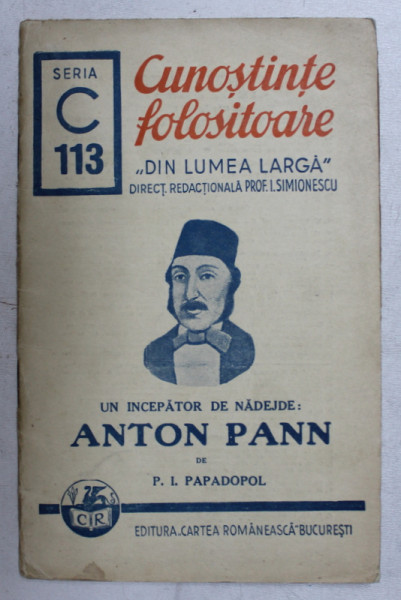 UN INCEPATOR DE NADEJDE - ANTON PANN de P. I. PAPADOPOL , 1941