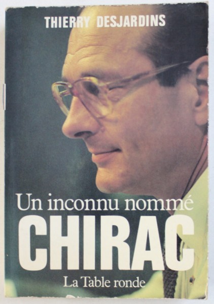 UN INCONNU NOMME CHIRAC par THIERRY DESJARDINS , 1983