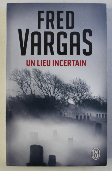 UN LIEU INCERTAIN par FRED VARGAS , 2008