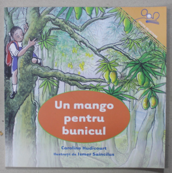 UN MANGO PENTRU BUNICUL de CAROLINE HUDICOURT , ilustratii de ISMER SAINCILUS , 2022