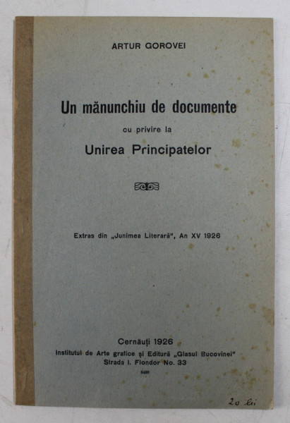 UN MANUNCHIU DE DOCUMENTE CU PRIVIRE LA UNIREA PRINCIPATELOR de ARTUR GOROVEI , EXTRAS DIN  ' JUNIMEA LITERARA  ' AN XV , 1926