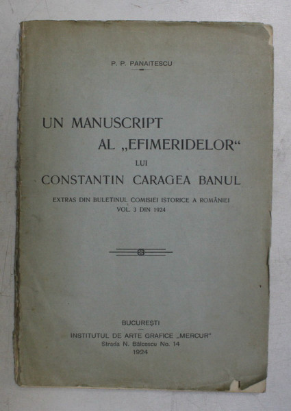 UN MANUSCRIPT AL ' EFIMERIDELOR ' LUI CONSTANTIN CARAGEA BANUL de P.P. PANAITESCU , TEXT IN ROMANA SI GREACA , 1924