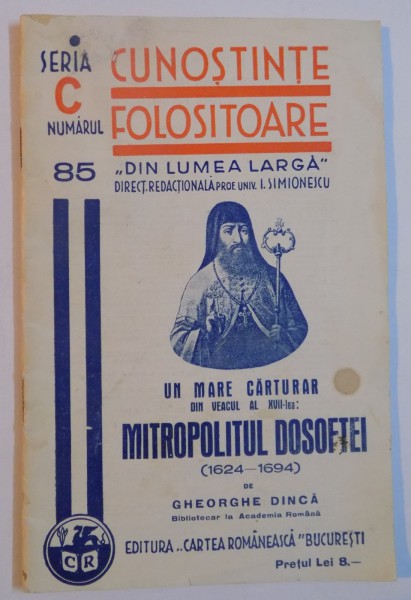 UN MARE CARTURAR DIN VEACUL AL XVII LEA , MITROPOLITUL DOSOFTEI (1624-1694) de GHEORGHE DINCA , 1939