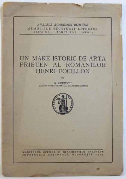UN MARE ISTORIC DE ARTA PRIETEN AL ROMANILOR  - HENRY FOCILLON de G. OPRESCU , 1944