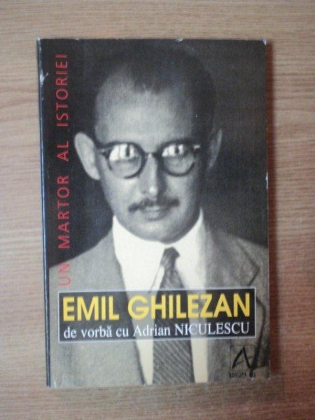 UN MARTOR AL ISTORIEI de EMIL GHILEZAN