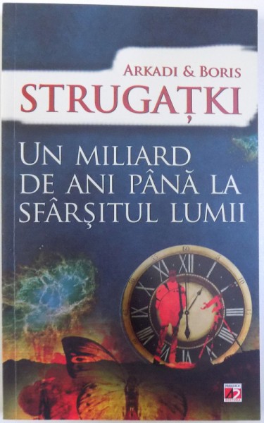 UN MILIARD DE ANI PANA LA SFARSITUL  LUMII de ARCADI & BORIS  STRUGATKI , 2011