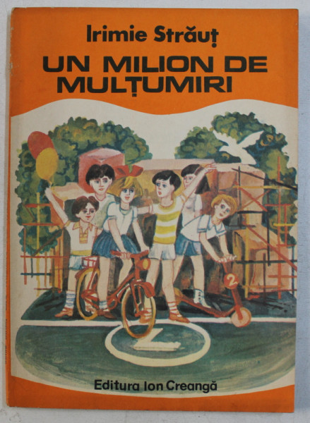 UN MILION DE MULTUMIRI de IRIMIE STRAUT , ILUSTRATII de ION PANAITESCU , 1985