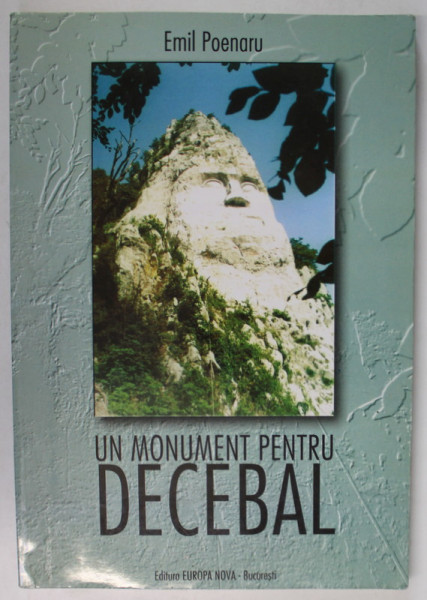 UN MONUMENT PENTRU DECEBAL de EMIL POENARU , 2001