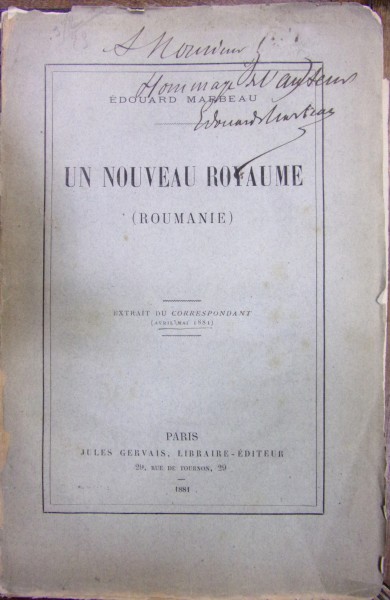 UN NOUVEAU ROYAUME, ROUMANIE de EDOUARD MARBEA , PARIS , 1881, *DEDICATIE