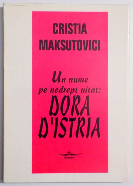 UN NUME PE NEDREPT UITAT: DORA D'ISTRIA de CRISTIA MAKSUTOVICI , 1997