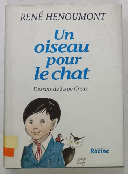 UN OISEAU OIUR LE CHAT par RENE HENOUMONT , dessins de SERGE CREUZ , 1996
