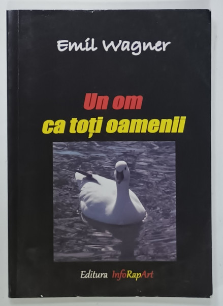 UN OM CA TOTI OAMENII , memorii de EMIL WAGNER , 2012 , PREZINTA URME DE UZURA