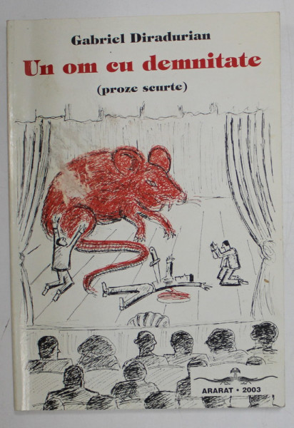 UN OM CU DEMNITATE , PROZE SCURTE de GABRIEL DIRADURIAN , 2003 , DEDICATIE , PREZINTA  PETE