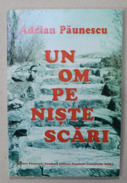 UN OM PE NISTE SCARI , versuri de ADRIAN PAUNESCU , 2006