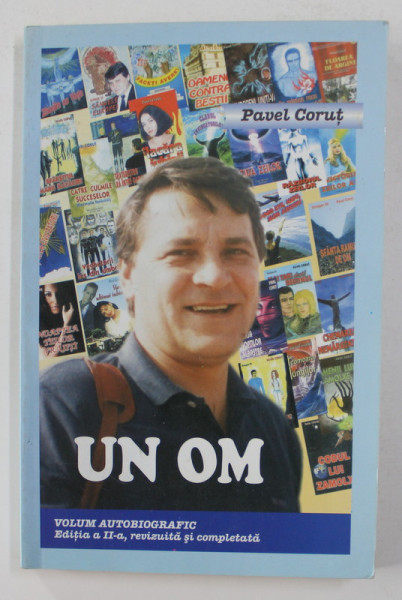 UN OM - VOLUM AUTOBIOGRAFIC de PAVEL CORUT , 2005