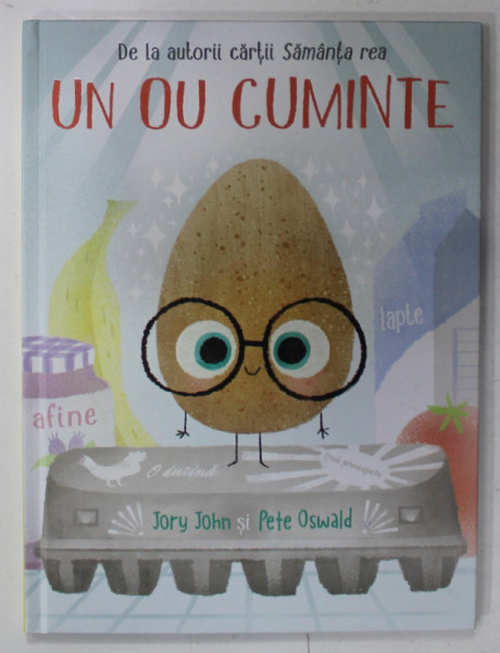 UN OU CUMINTE de JORY JOHN , ilustratii de PETE OSWALD , 2022