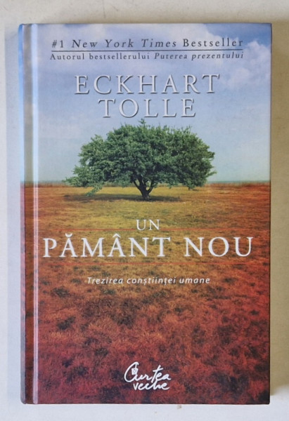 UN PAMANT NOU , TREZIREA CONSTIINTEI UMANE , EDITIA A III - A de ECKHART TOLLE , 2012 *EDITIE CARTONATA