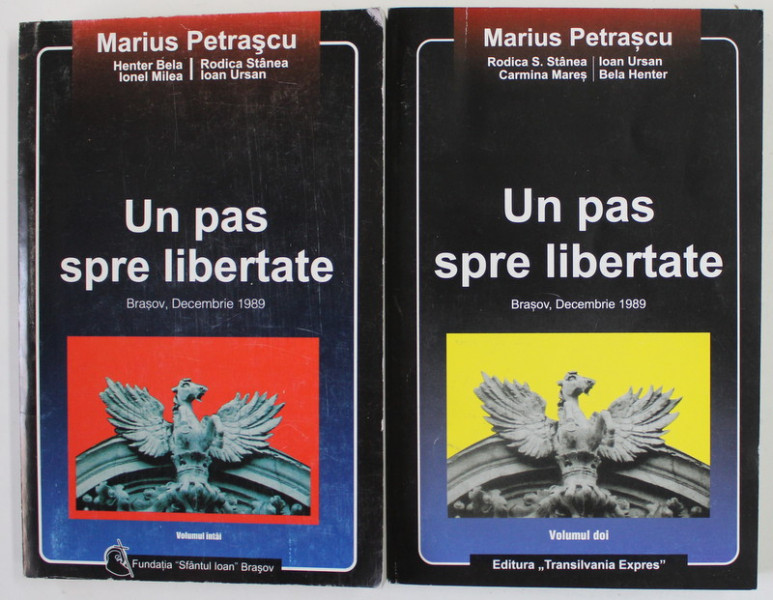 UN PAS SPRE LIBERTATE , BRASOV , DECEMBRIE , 1989 de MARIUS  PETRASCU , VOLUMELE I - II ,  ANII '90