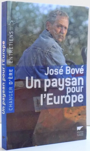 UN PAYSAN POUR L'EUROPE de JOSE BOVE , 2009