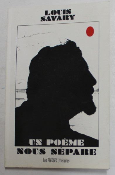 UN POEME NOUS SEPARE par LOUIS SAVARY , 2012, DEDICATIE *