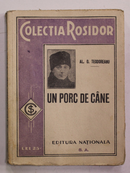 UN PORC DE CANE de AL. O . TEODOREANU , EDITIE INTERBELICA