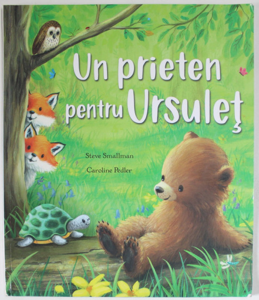 UN PRIETEN PENTRU URSULET de STEVE SMALLMAN , ilustratii de CAROLINE PEDLER , 2019