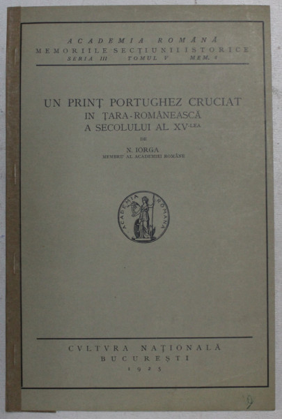 UN PRINT PORTUGHEZ CRUCIAT IN TARA ROMANEASCA A SEC. al XV-lea de N. IORGA , 1925