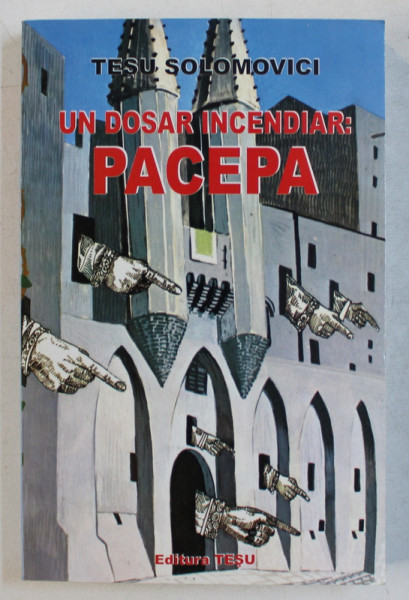 UN PROCES INCENDIAR  - PACEPA de TESU SOLOMOVICI , 2005 , DEDICATIE*