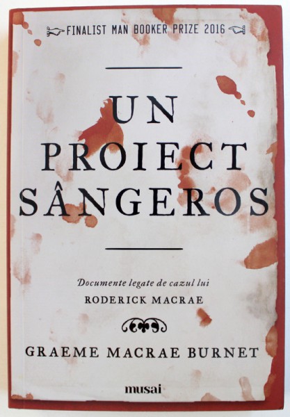 UN PROIECT SANGEROS - DOCUMENTE LEGATE DE CAZUL LUI RODERICK MACRAE de GRAEME MACRAE BURNET , 2017