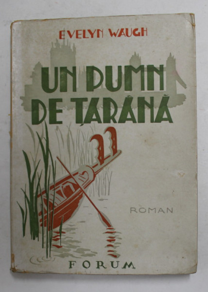 UN PUMN DE TARANA - roman de EVELYN WAUGH , INTERBELICA