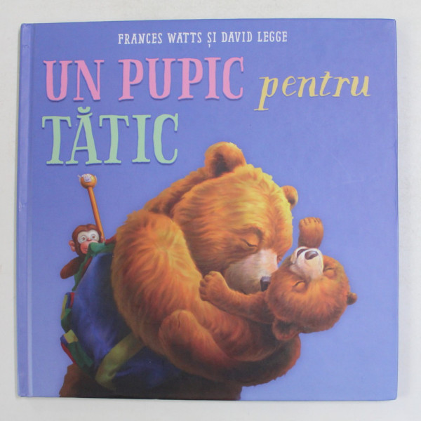 UN PUPIC PENTRU TATIC de FRANCES WATTS si DAVID LEGGE , 2019