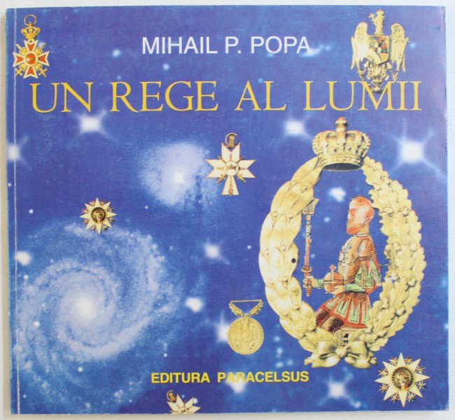 UN REGE AL LUMII de MIHAIL P. POPA, 1999