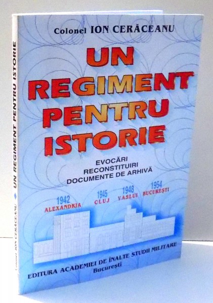 UN REGIMENT PENTRU ISTORIE de ION CERACEANU , 2001