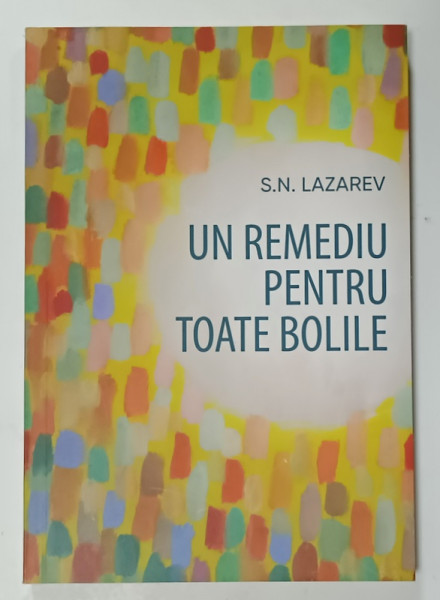 UN REMEDIU PENTRU TOATE BOLILE de S.N. LAZAREV , 2022