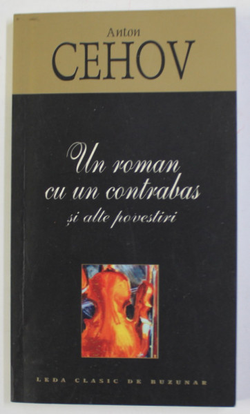 UN ROMAN CU UN CONTRABAS SI ALTE POVESTIRI de ANTON CEHOV , 2005