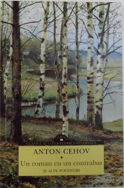 UN ROMAN CU UN CONTRABAS SI ALTE POVESTIRI  de ANTON CEHOV , 2013