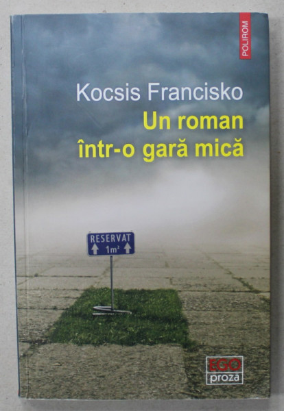 UN ROMAN INTR -  O GARA MICA de KOCSIS FRANCISKO , 2018