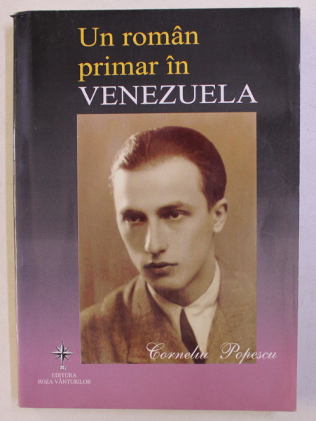 UN ROMAN PRIMAR IN VENEZUELA de CORNELIU POPESCU , 2003