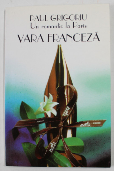 UN ROMANTIC LA PARIS - VARA FRANCEZA de PAUL GRIGORIU , 1998