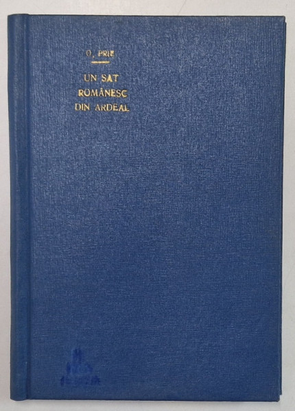 UN SAT ROMANESC DIN ARDEAL IN STRAVECHILE SALE INTOCMIRI SI OBICEIURI de OCTAVIAN PRIE  1934