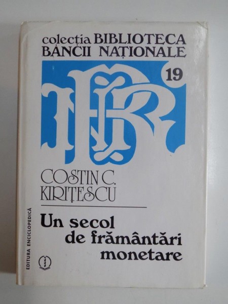 UN SECOL DE FRAMANTARI MONETARE de COSTIN C. KIRITESCU, 1996