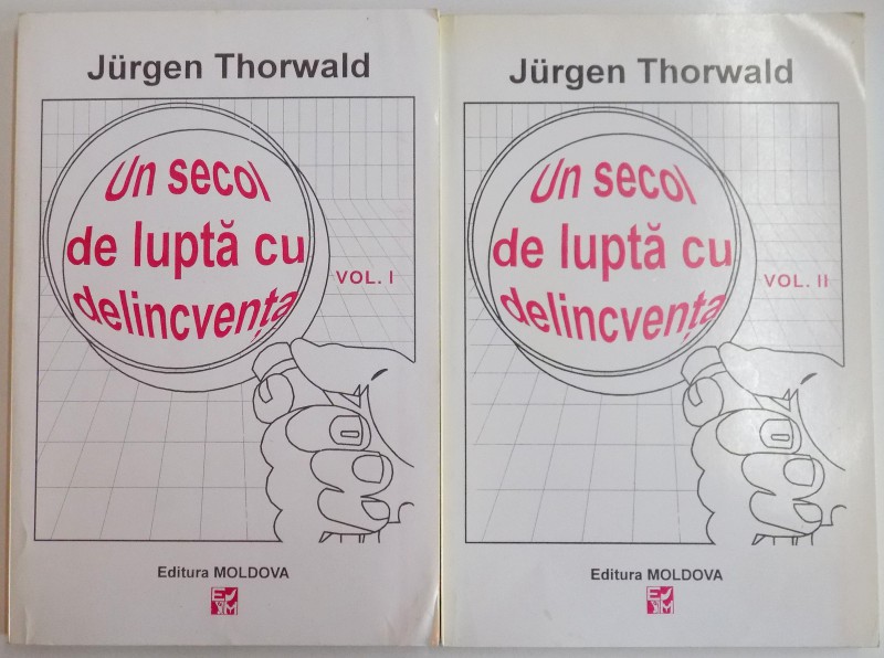 UN SECOL DE LUPTA CU DELICVENTA de JURGEN THORWALD , VOL I-II , 1997