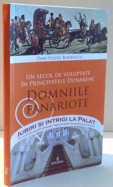 UN SECOL DE VOLUPTATE IN PRINCIPATELE DUNARENE, DOMNIILE FANARIOTE de DAN-SILVIU BOERESCU , 2017