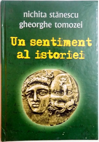 UN SENTIMENT AL ISTORIEI de NICHITA STANESCU, GHEORGHE TOMOZEI