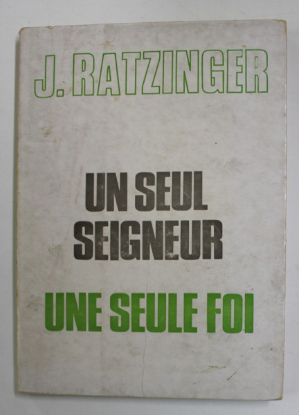 UN SEUL SEIGNEUR , UNE SEULE FOI par J. RATZINGER , 1971