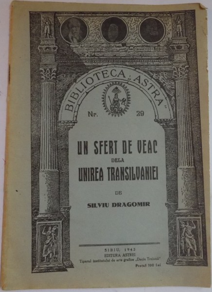 UN SFERT DE VEAC DE LA UNIREA TRANSILVANIEI de SILVIU DRAGOMIR , NR. 29 , 1943