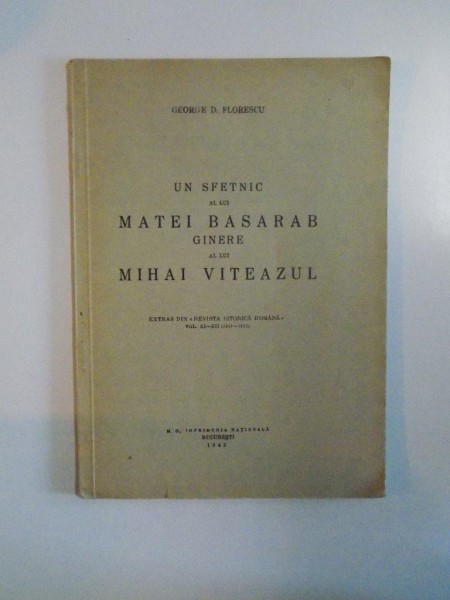 UN SFETNIC AL LUI MATEI BASARAB, GINERE AL LUI MIHAI VITEAZUL de GEORGE D. FLORESCU  1943